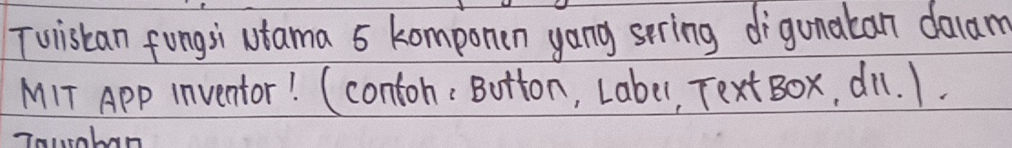 Tuliskan fungsi utama 5 komponen yang sering | StudyX