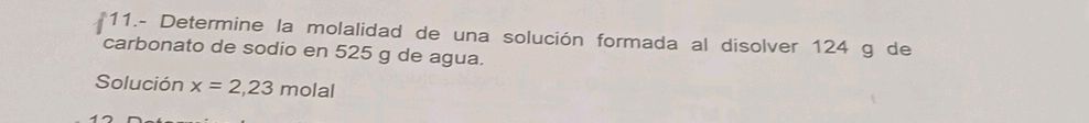 11.- Determine la molalidad de una solución | StudyX