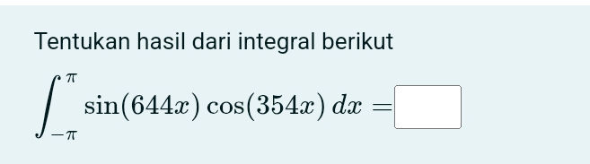 Tentukan hasil dari integral berikut $ _{- | StudyX
