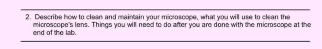 Clean Microscope Sign 2. Describe how to clean and maintain your | StudyX