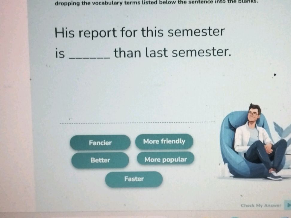 His report for this semester is ______ than | StudyX
