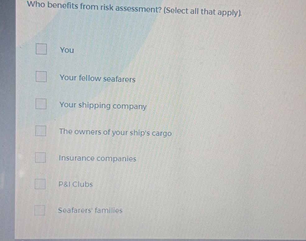 Who benefits from risk assessment? (Select | StudyX
