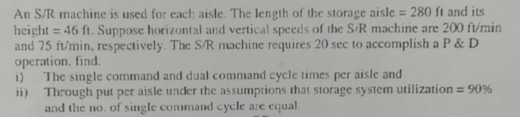 S R Machine An S/R machine is used for each aisle. The | StudyX