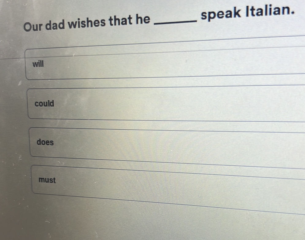 Our dad wishes that he ______ speak Italian. | StudyX