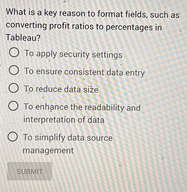 What is a key reason to format fields, such | StudyX