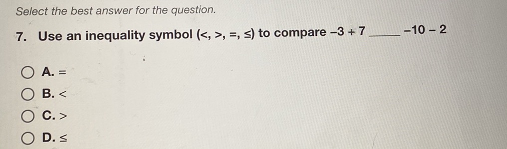 7. Use an inequality symbol ( , =, ≤) to | StudyX