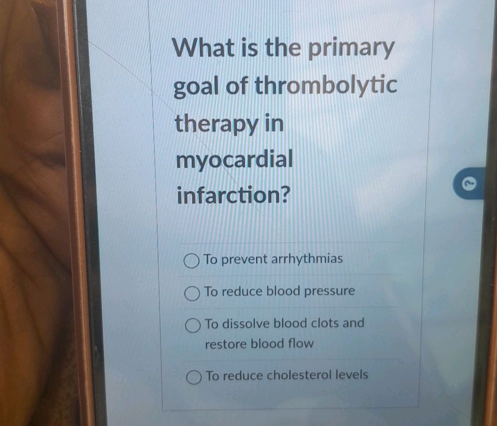 What is the primary goal of thrombolytic | StudyX