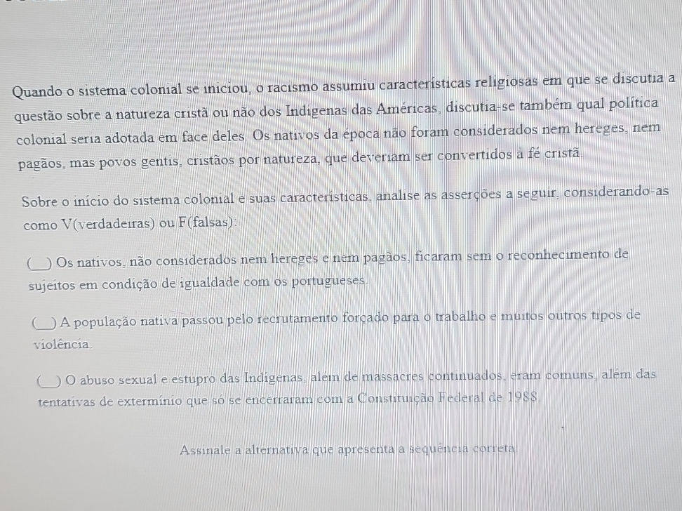 Quando o sistema colonial se iniciou, o