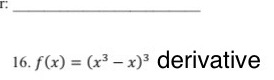 Derivative of f(x) = (x^3 - x)^3 | StudyX