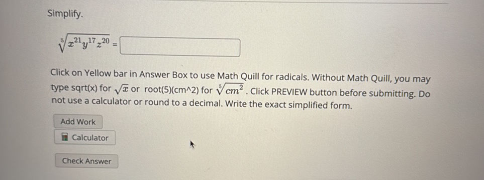 Simplify. $ [5]{x^{21}y^{17}z^{20}} = $ | StudyX