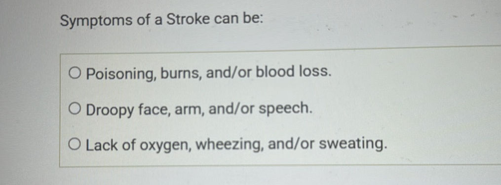 Symptoms of a Stroke can be: O Poisoning,