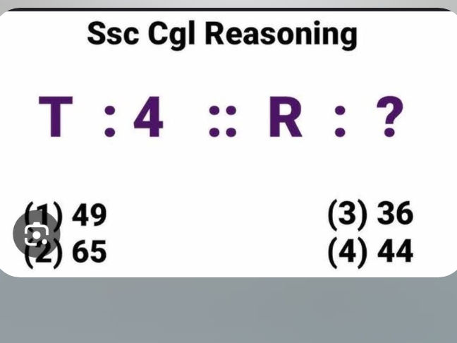 T : 4 :: R : ? (1) 49 (2) 65 (3) 36 (4) 44 | StudyX