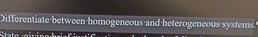 Differentiate between homogeneous and | StudyX