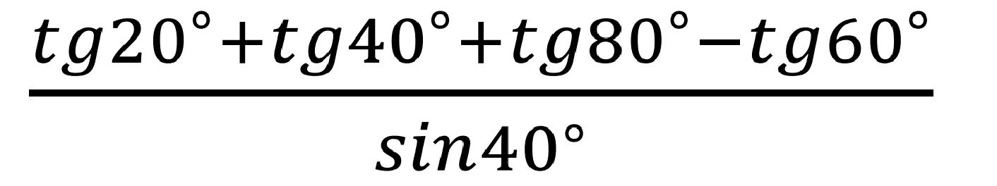 Tg20 Table {tg20^ + tg40^ + tg80^ - tg60^ }{sin40^ } | StudyX