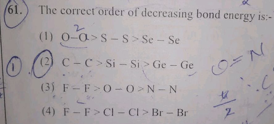 The correct order of decreasing bond energy | StudyX
