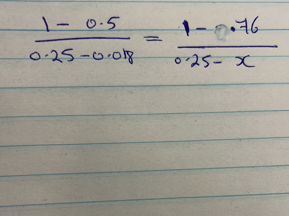 {1 - 0.5}{0.25 - 0.018} = {1 - 0.76}{0.25 - | StudyX