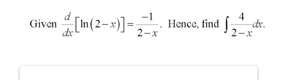 Given $ {d}{dx}[ln(2-x)] = {-1}{2-x}$. | StudyX