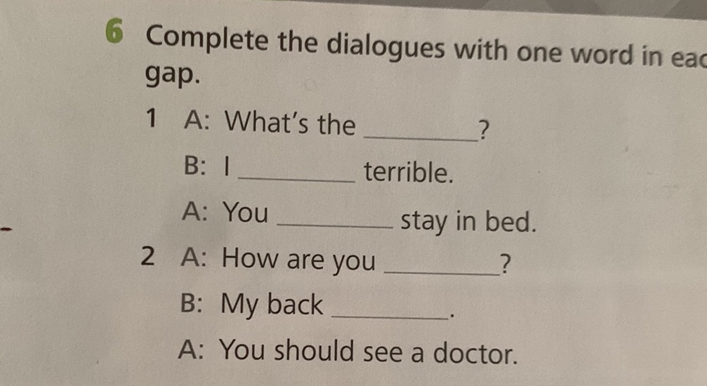 6 Complete the dialogues with one word in | StudyX