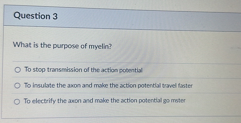 What is the purpose of myelin? To stop | StudyX
