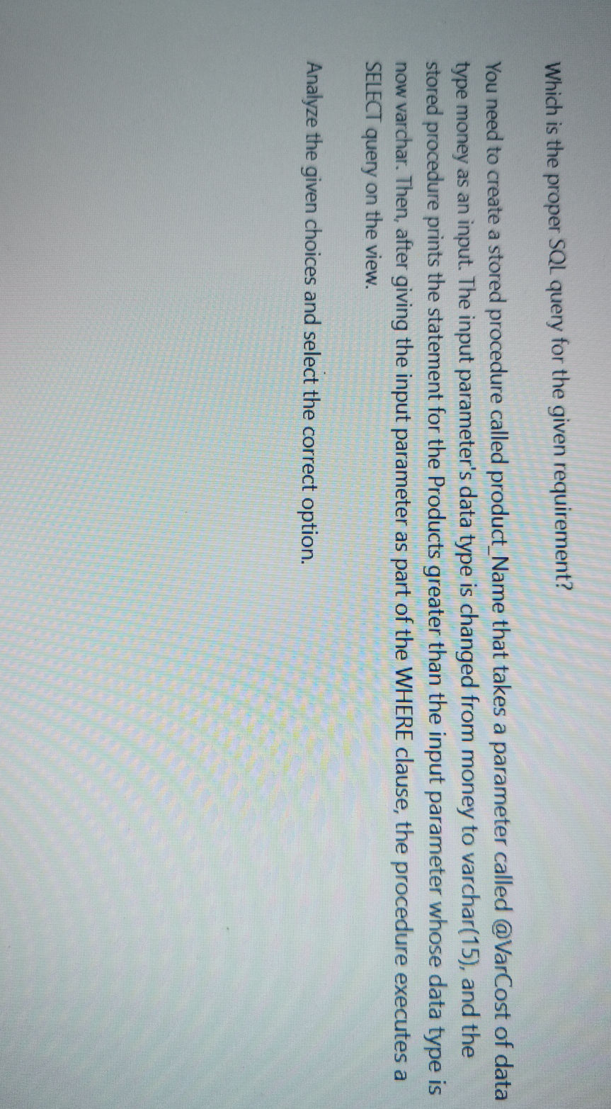 Which is the proper SQL query for the given | StudyX