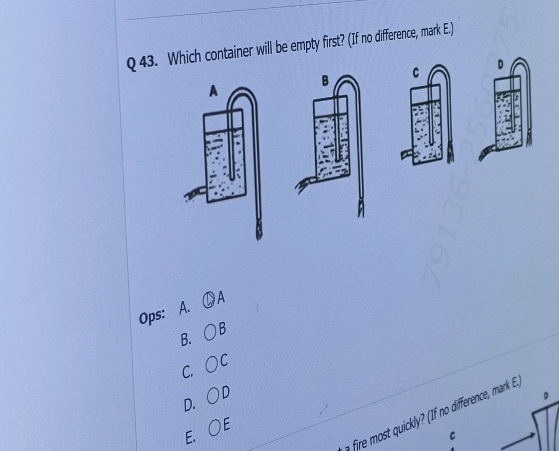 Q 43. Which container will be empty first?