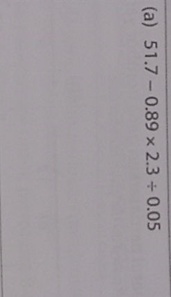 Calculate 51.7 - 0.89 x 2.3 / 0.05 | StudyX