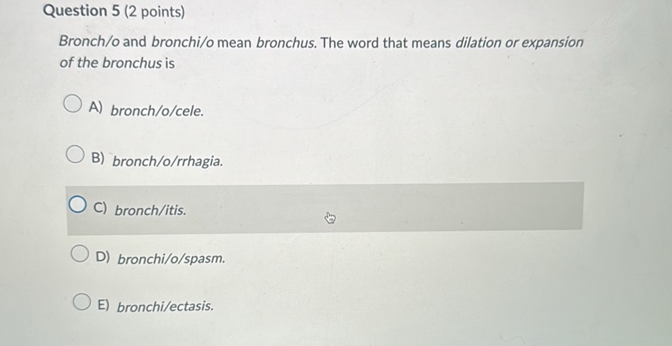 Question 5 (2 points) Bronch/o and | StudyX