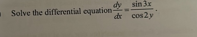 Solve the differential equation $ {dy}{dx} = | StudyX