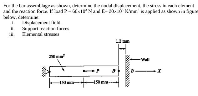 For the bar assemblage as shown, determine | StudyX