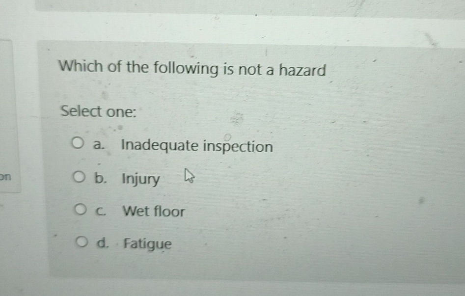 Which of the following is not a hazard