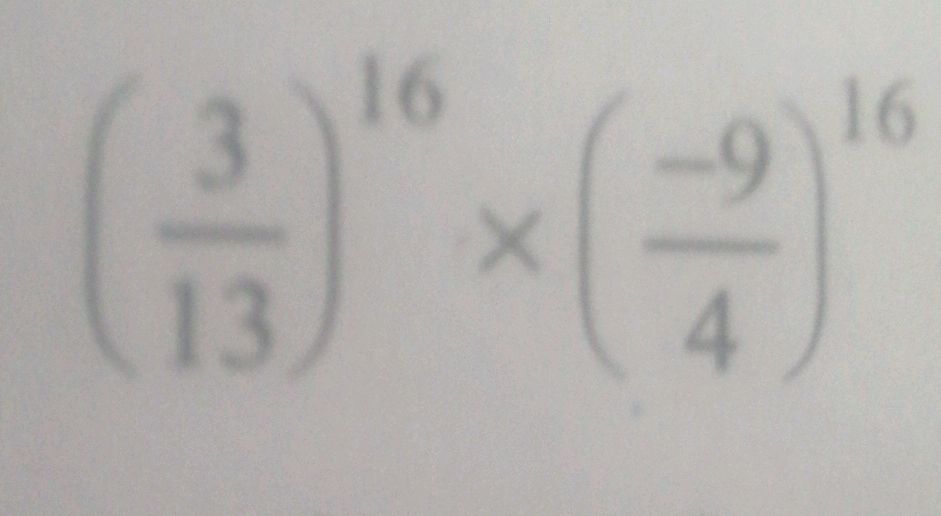 3}{13} )^{16} ( {-9}{4} )^{16}\) | StudyX