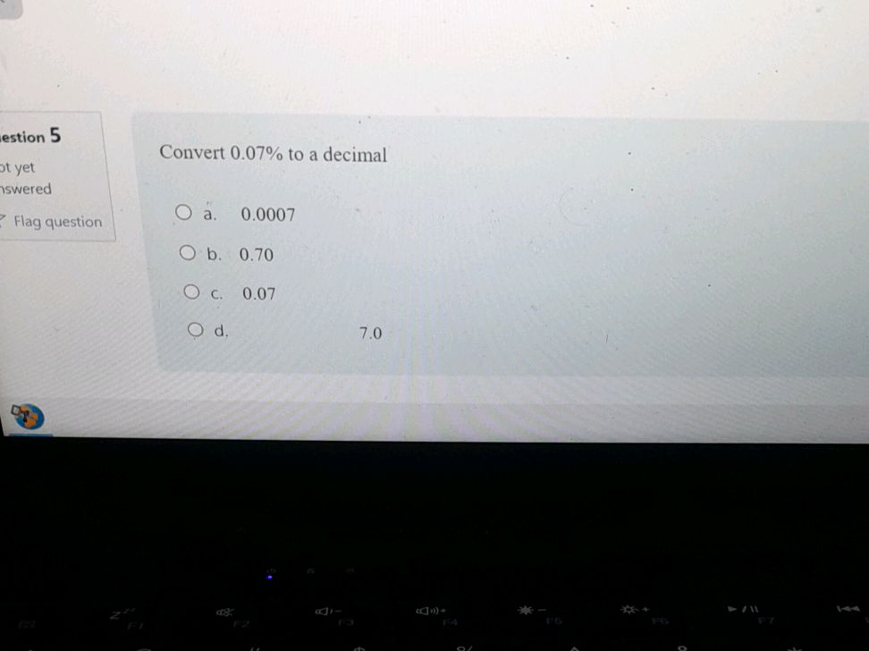 Convert 0.07% to a decimal a. 0.0007 b. | StudyX