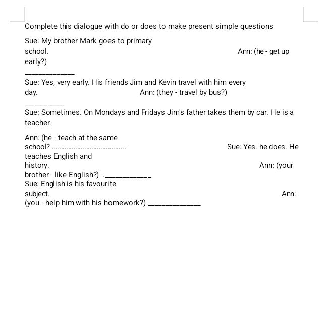Complete this dialogue with do or does to | StudyX