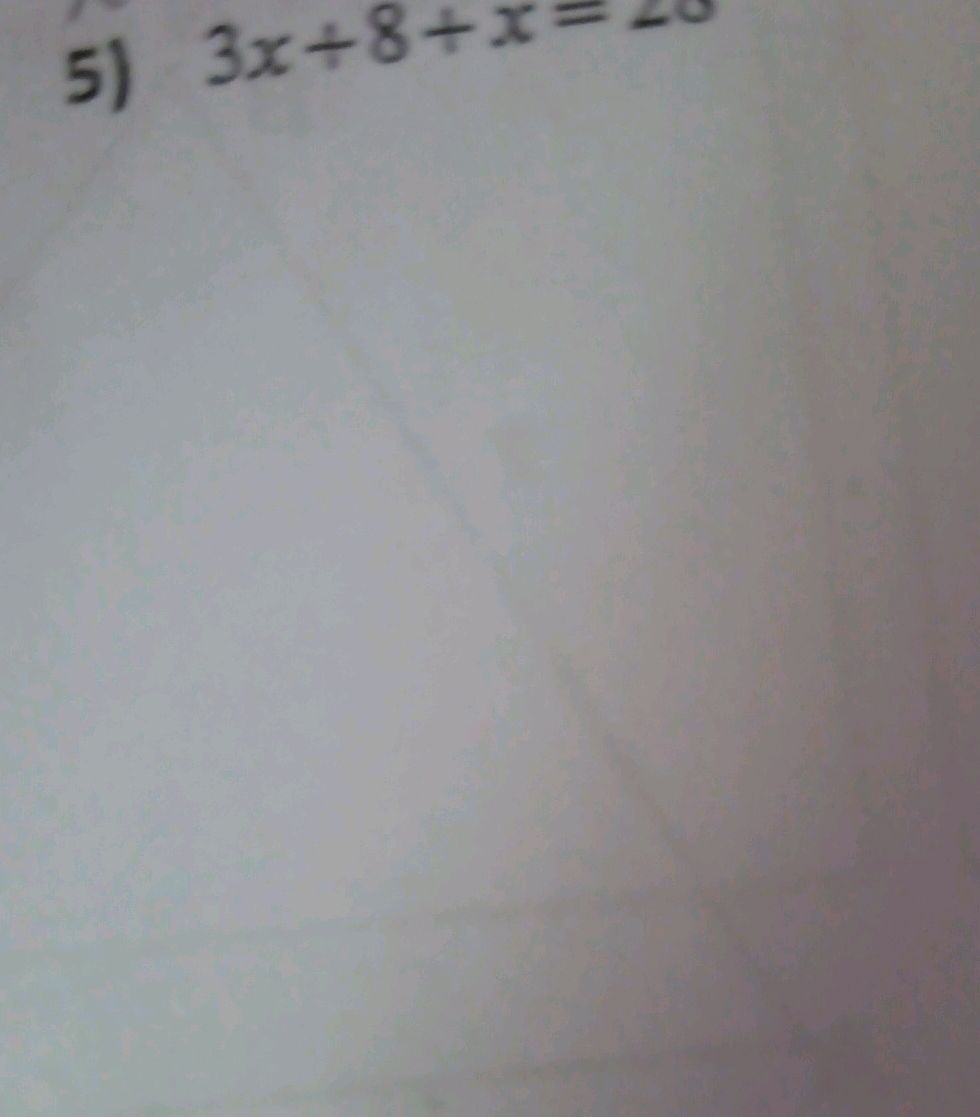 Solving for x: 3x + 8 + x = 28 | StudyX