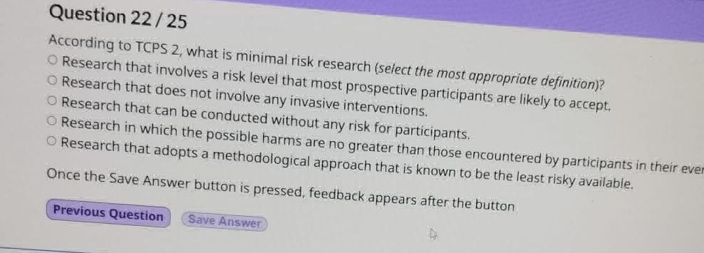 Minimal Risk Research Question 22 / 25 According to TCPS 2, what
