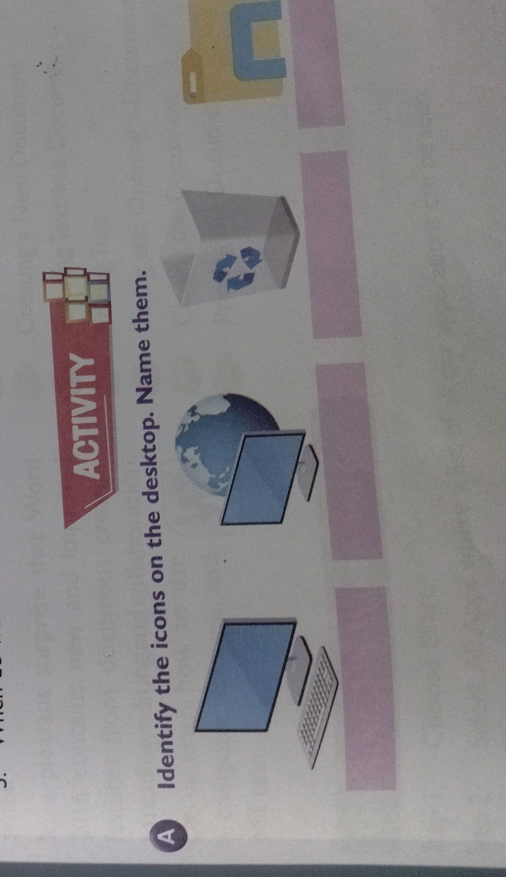 Identify the icons on the desktop. Name them. | StudyX