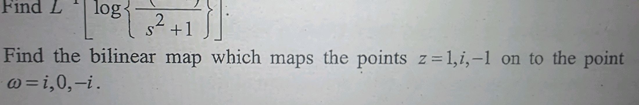 Find $L^{-1} [log ( {s}{s^2+1} ) ]$. Find | StudyX
