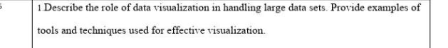1. Describe the role of data visualization | StudyX