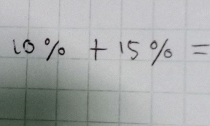 Percentage Addition: 10% + 15% | StudyX