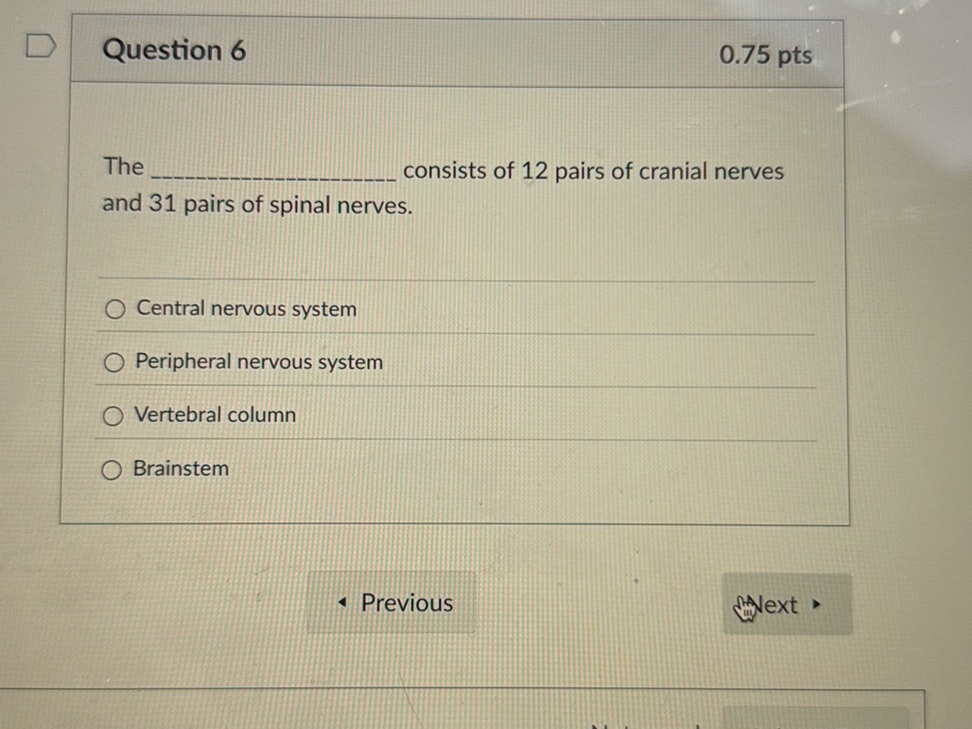 The _______ consists of 12 pairs of cranial | StudyX