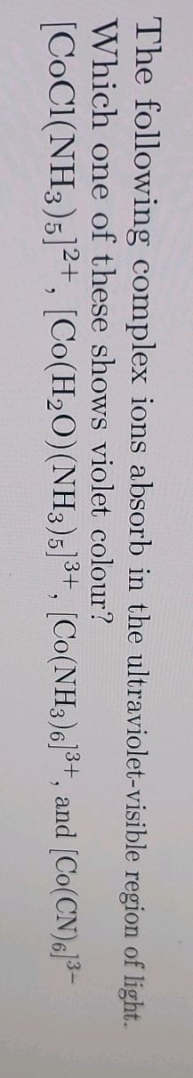 The following complex ions absorb in the | StudyX
