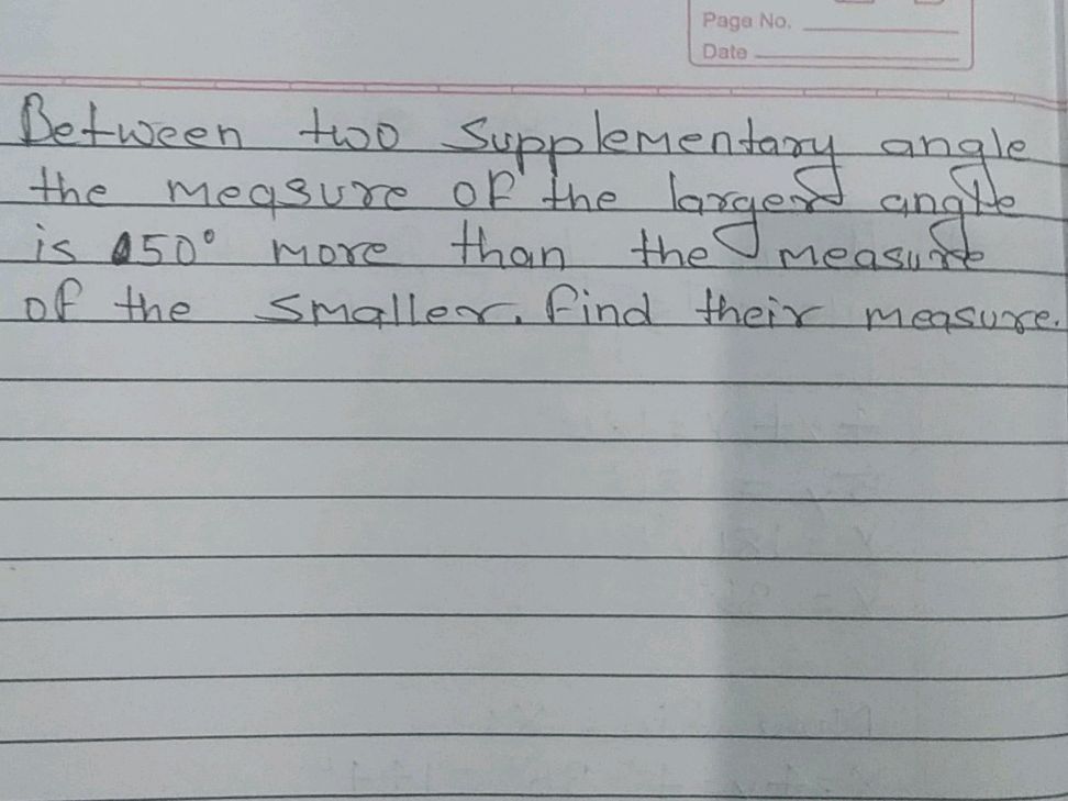 Between two supplementary angles, the | StudyX