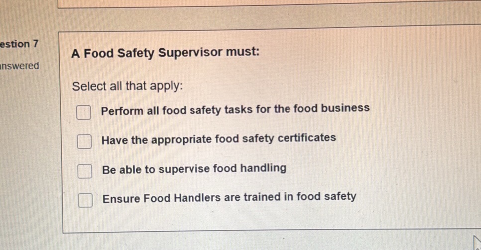 A Food Safety Supervisor must: Select all | StudyX