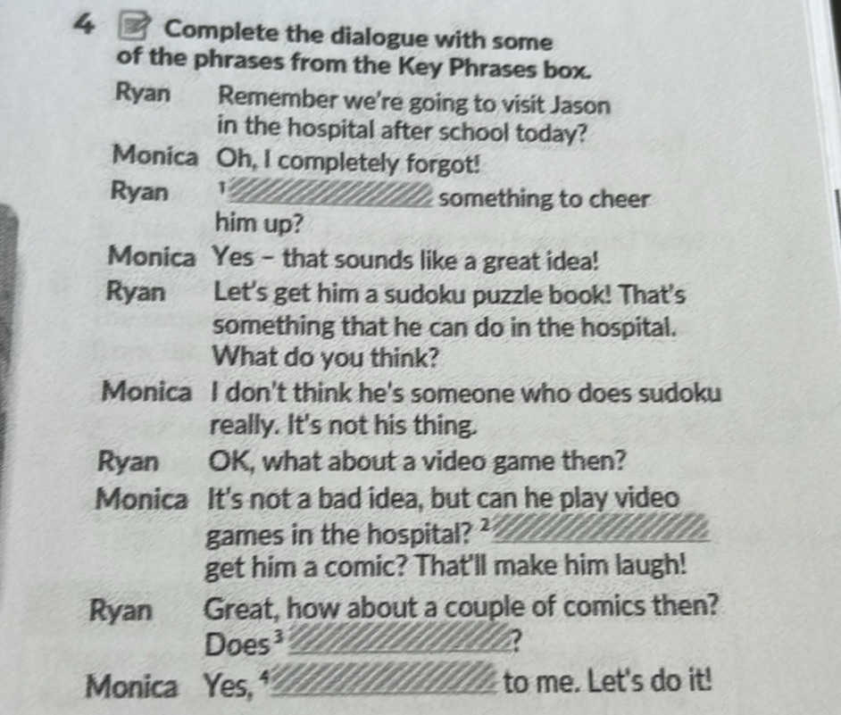 4 Complete the dialogue with some of the | StudyX