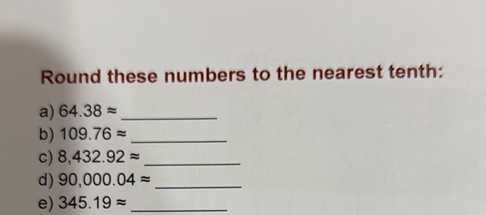 Round these numbers to the nearest tenth: a)