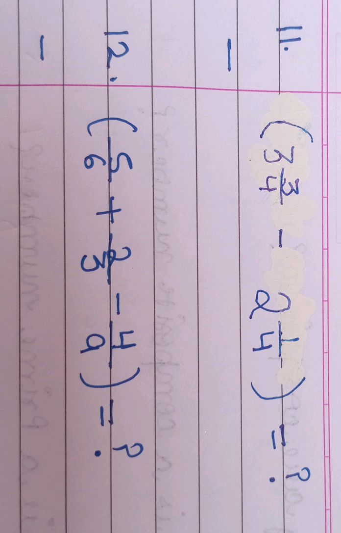3}{4} - {2}{4}) = ?$ 12. $(5 + {3}{9} -