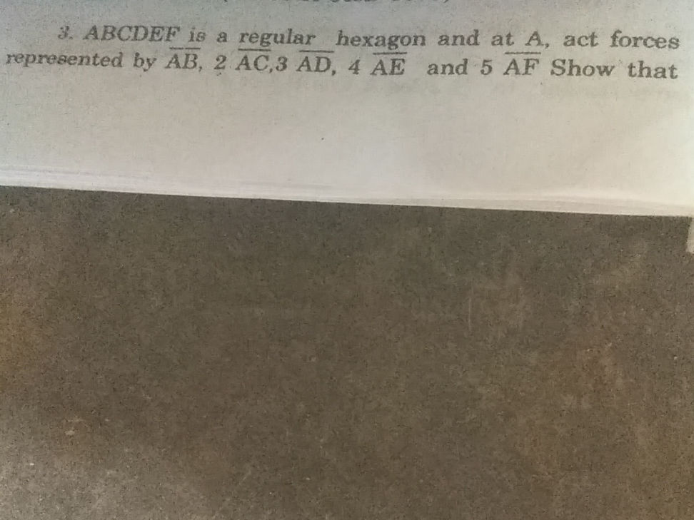 3. ABCDEF is a regular hexagon and at A, act | StudyX