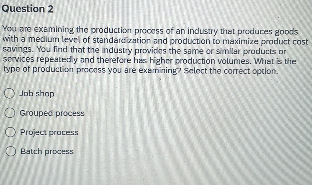 Question 2 You are examining the production