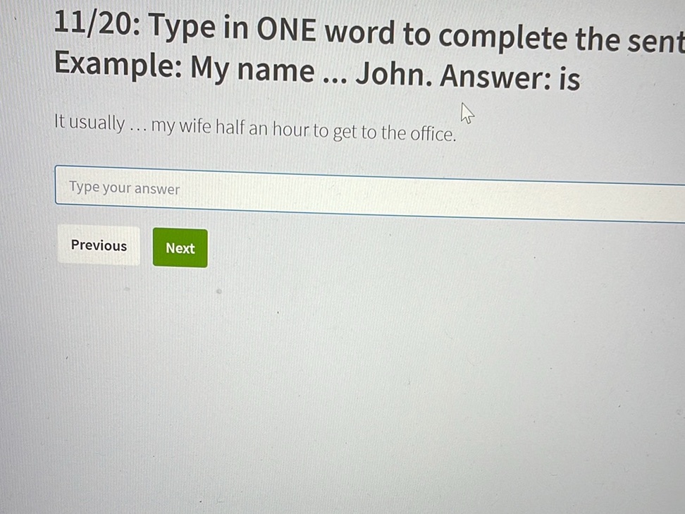 Complete Answer Example 11/20: Type in ONE word to complete the sent | StudyX