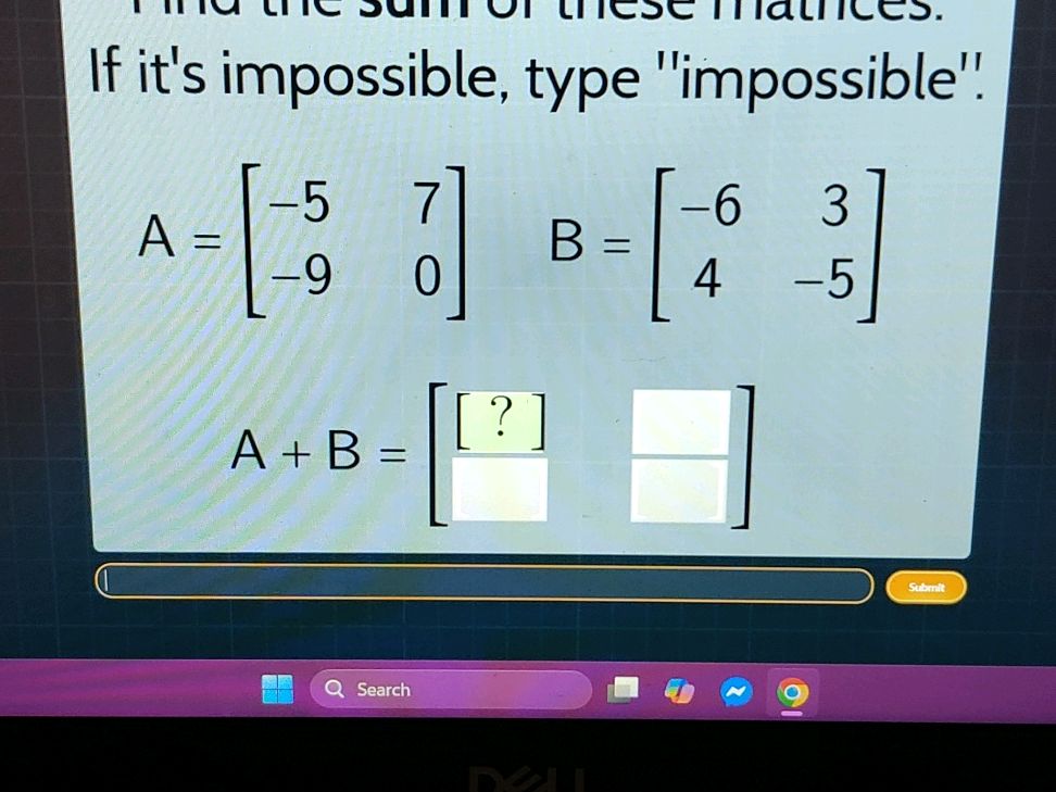 Find the sum of these matrices. If it's | StudyX